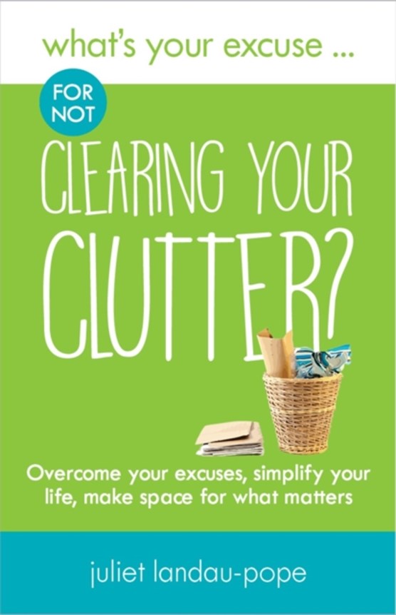 What's Your Excuse for not Clearing Your Clutter?