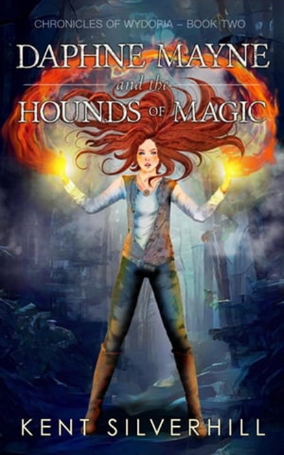 Daphne Mayne and the Hounds of Magic, Kent Silverhill - Ebook - 9780995607088