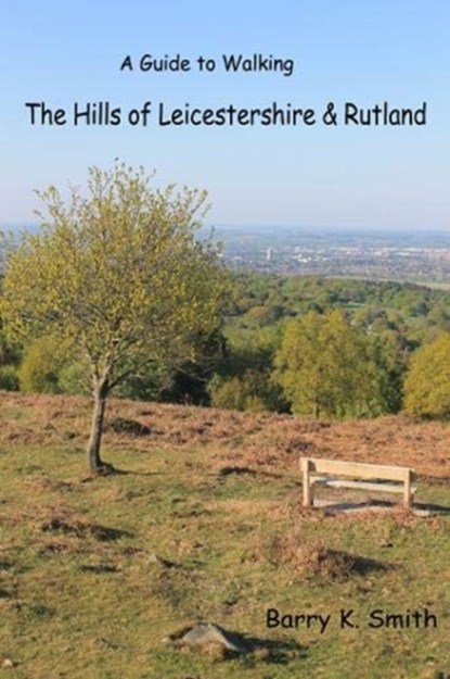 The Hills of Leicestershire & Rutland, Barry Smith - Paperback - 9780995673533
