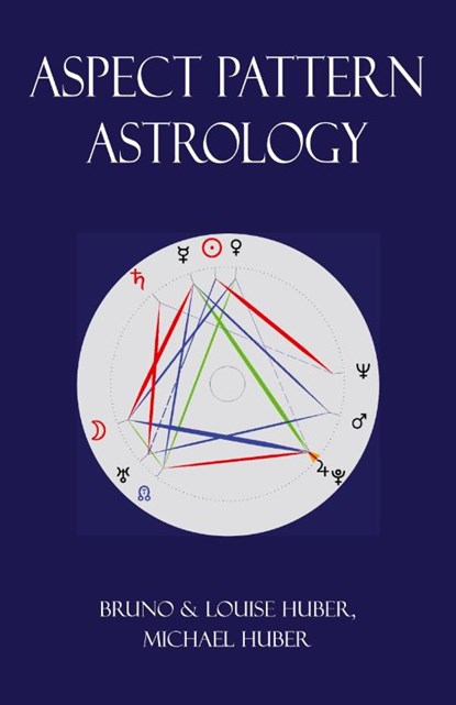 Aspect Pattern Astrology, Louise Huber ; Bruno Huber ; Michael Alexander Huber - Paperback - 9780995673649