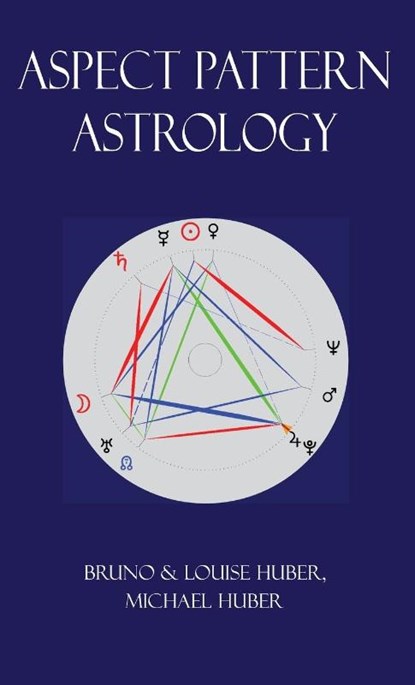 Aspect Pattern Astrology, Louise Huber ; Bruno Huber ; Michael Alexander Huber - Gebonden - 9780995673663