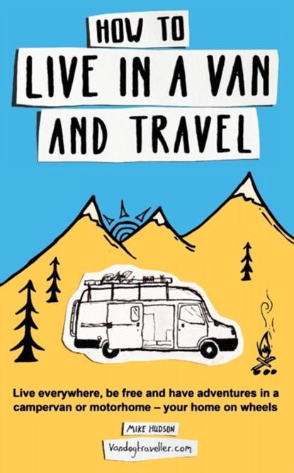 How to Live in a Van and Travel, Hudson - Paperback - 9780995705050