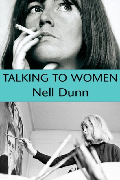 Talking to Women, Nell Dunn - Paperback - 9780995716216