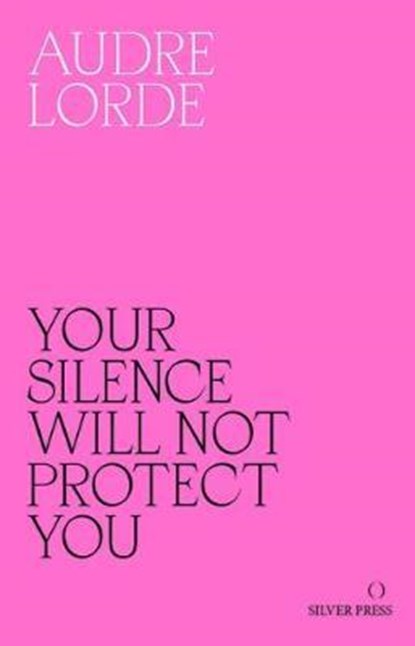 Your Silence Will Not Protect You, Audre Lorde - Paperback - 9780995716223