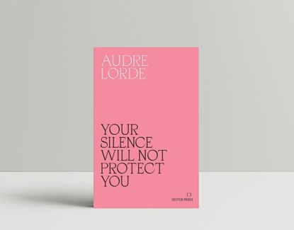 Your Silence Will Not Protect You, Audre Lorde - Paperback - 9780995716223