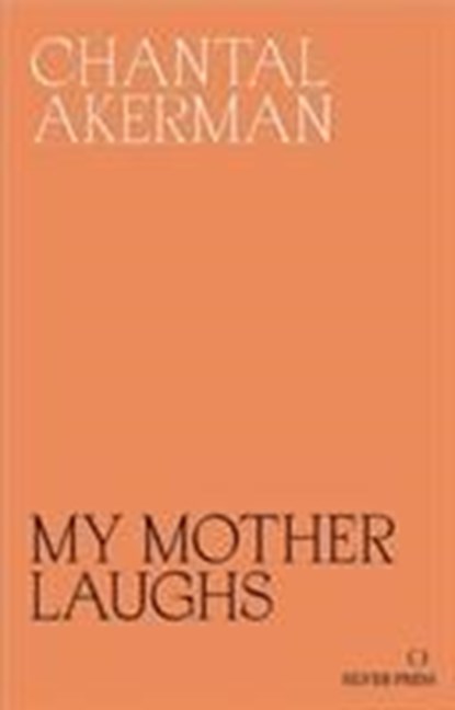 My Mother Laughs, Chantal Akerman - Paperback - 9780995716230