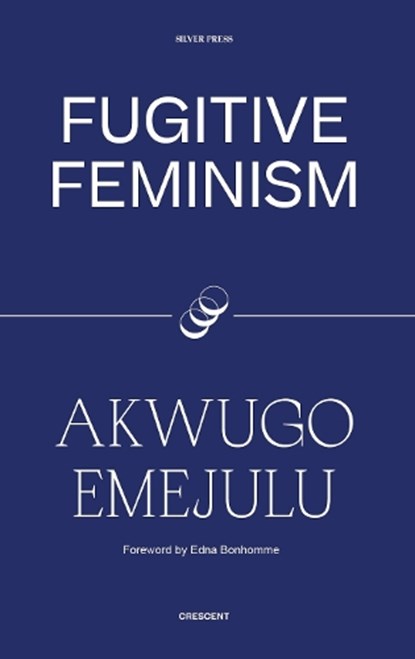 Fugitive Feminism, Akwugo Emejulu - Paperback - 9780995716285