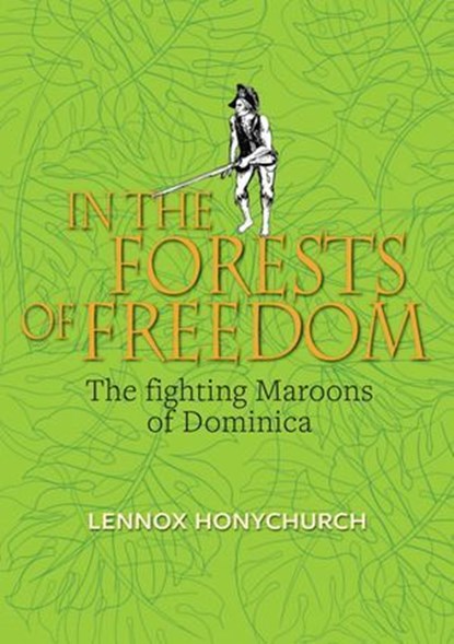 In the Forests of Freedom, Lennox Honychurch - Ebook - 9780995726307