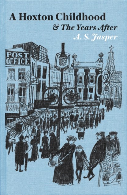 A Hoxton Childhood & The Years After, A. S. Jasper - Gebonden - 9780995740105