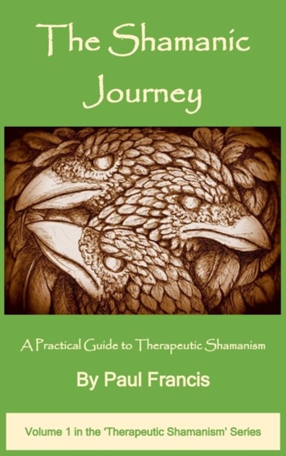 The Shamanic Journey, Paul Francis - Gebonden - 9780995758629