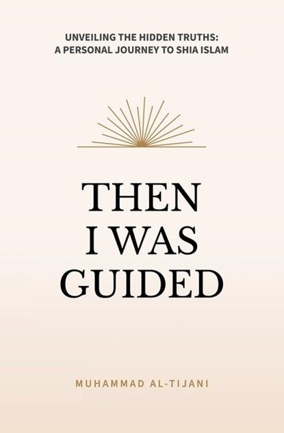 Then I was Guided, Muhammad Al-Tijani - Paperback - 9780995758971