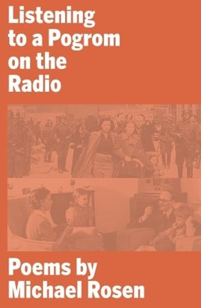 Listening to a Pogrom on the Radio, Michael Rosen - Paperback - 9780995767522