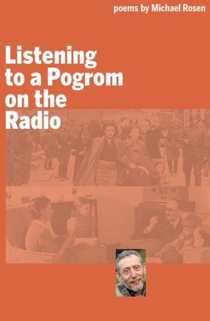 Listening to a Pogrom on the Radio, Michael Rosen - Paperback - 9780995767522