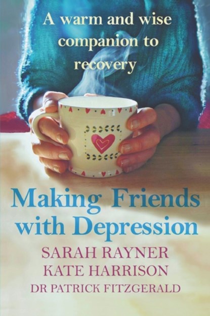 Making Peace with Depression, Sarah Rayner ; Kate (The Society of Authors the Alliance of Independent Authors) Harrison ; Patrick Fitzgerald - Paperback - 9780995774438