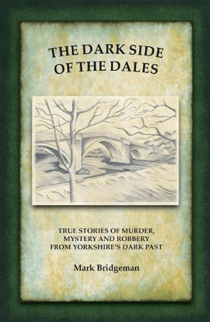 The Dark Side of the Dales, Mark Bridgeman - Paperback - 9780995779532