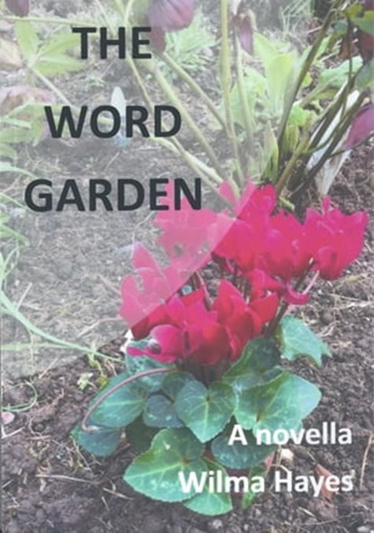 The Word Garden, Wilma Hayes - Ebook - 9780995787018