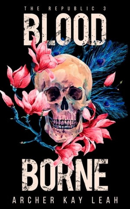 Blood Borne (The Republic Book 3), Archer Kay Leah - Ebook - 9780995827578
