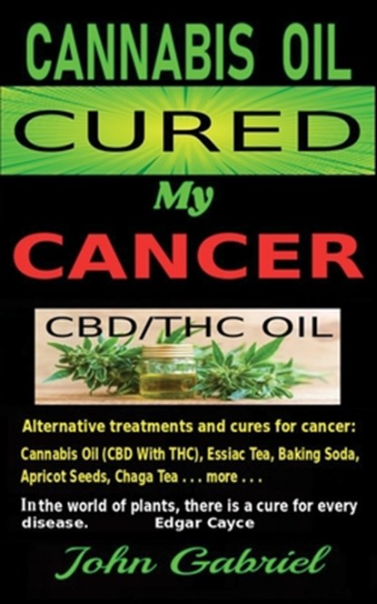 Cannabis Oil Cured My Cancer: Magic Medicine, John Gabriel - Paperback - 9780995888159