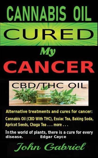 Cannabis Oil Cured My Cancer, John Gabriel - Paperback - 9780995888159