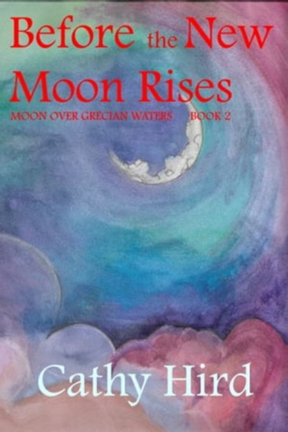 Before the New Moon Rises, Cathy Hird - Ebook - 9780995893115
