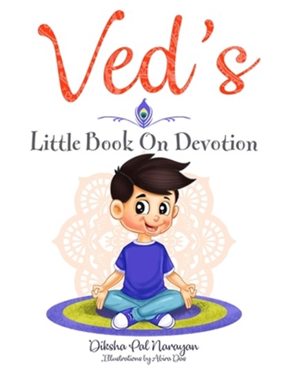 Ved's Little Book On Devotion, Diksha Pal Narayan - Paperback - 9780995939820