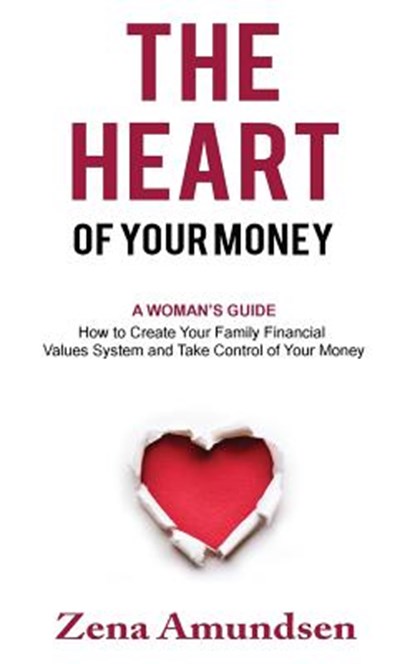 The Heart of Your Money, Zena Amundsen - Paperback - 9780995966604
