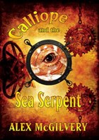 Calliope and the Sea Serpent | Alex McGilvery | 