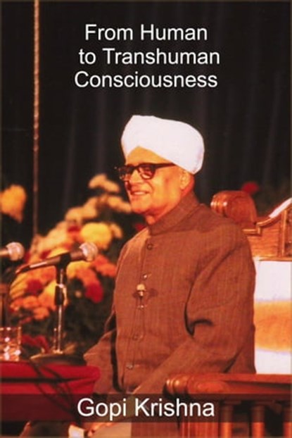 From Human to Transhuman Consciousness, Gopi Krishna - Ebook - 9780995996168