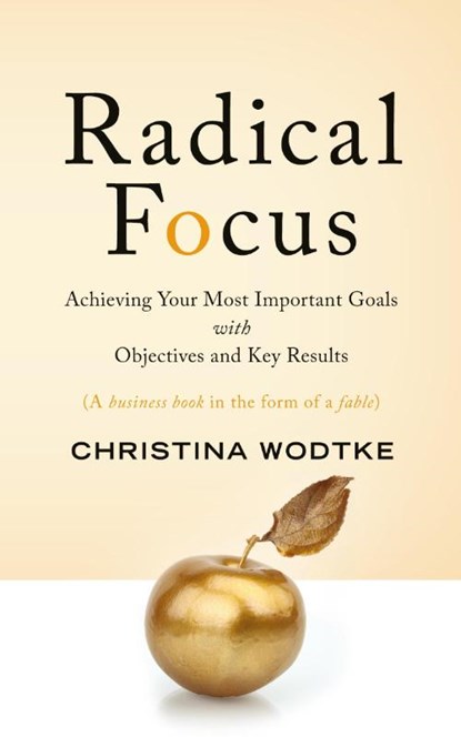 Radical Focus, Christina R Wodtke - Paperback - 9780996006057