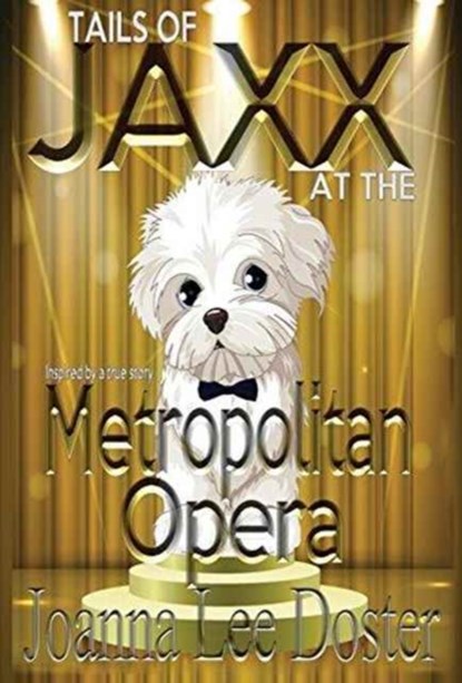 Tails Of Jaxx At The Metropolitan Opera, Joanna Lee Doster - Gebonden - 9780996017930
