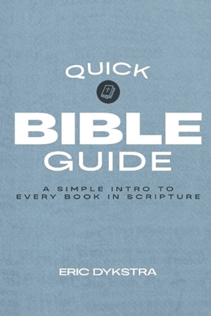 Quick Bible Guide, Eric Dykstra - Paperback - 9780996022392