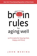 Brain Rules for Aging Well | John Medina | 