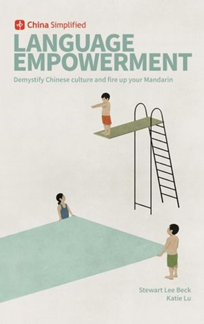 China Simplified: Language Empowerment, Stewart Lee Beck ; Katie Lu - Ebook - 9780996095051