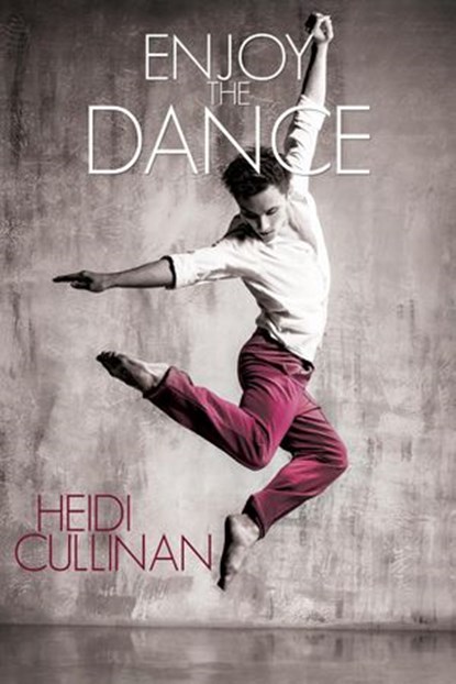 Enjoy the Dance, Heidi Cullinan - Ebook - 9780996120364