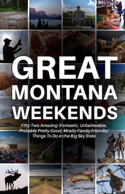 Great Montana Weekends, Bangtail Press - Paperback - 9780996156073