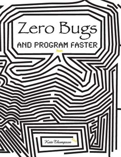 Zero Bugs and Program Faster, Kate Thompson - Gebonden - 9780996193313