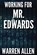 WORKING FOR MR. EDWARDS, Bruce Warren Allen - Paperback - 9780996239400