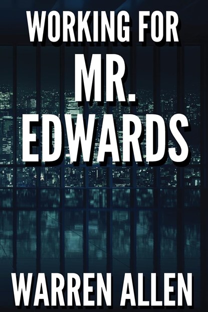 WORKING FOR MR. EDWARDS, Bruce Warren Allen - Paperback - 9780996239400