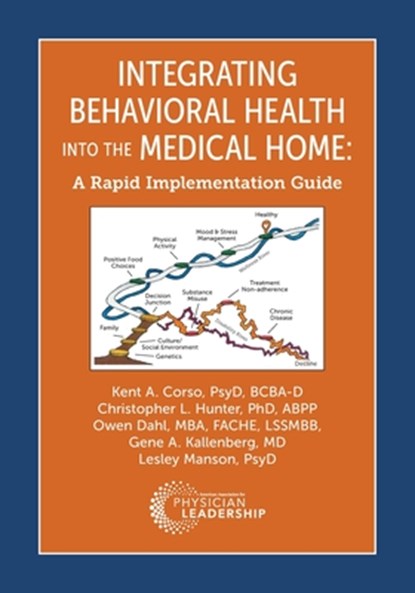 Integrating Behavioral Health Into the Medical Home, Kent Corso ; Christopher Hunter ; Owen Dahl - Paperback - 9780996258463