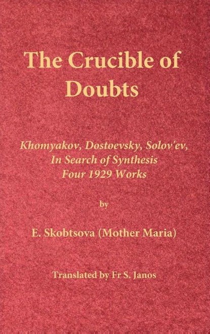 The Crucible of Doubts, E. Skobtsova (Mother Maria) - Gebonden - 9780996399234