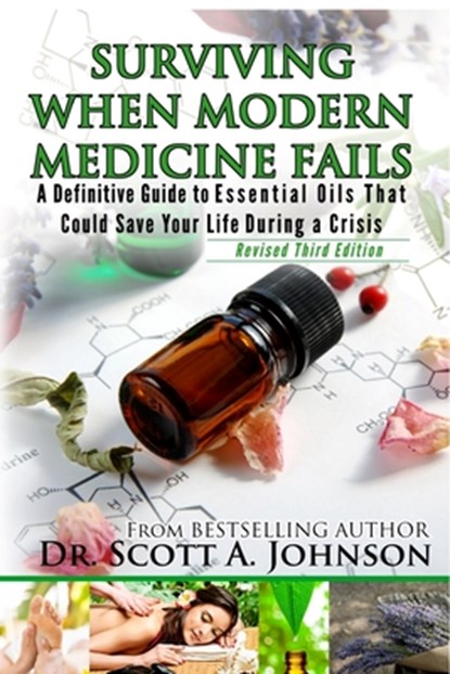 3rd Edition - Surviving When Modern Medicine Fails, Dr Scott a Johnson - Paperback - 9780996413916