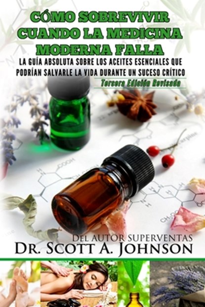 Como sobrevivir cuando la medicina moderna falla - tercera edicion, Dr Scott a Johnson - Paperback - 9780996413930