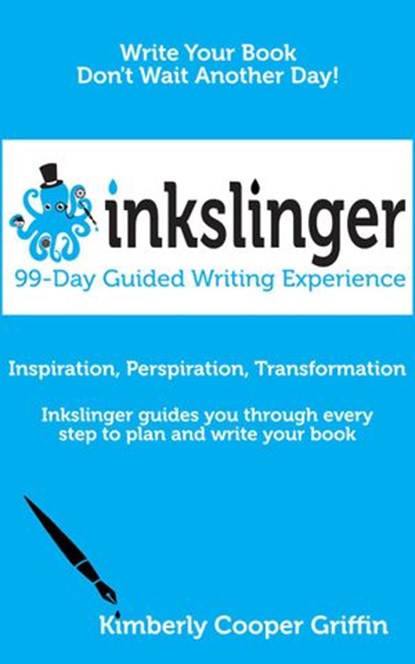 Inkslinger - 99-Day Guided Writing Experience, Kimberly Cooper Griffin - Ebook - 9780996434942