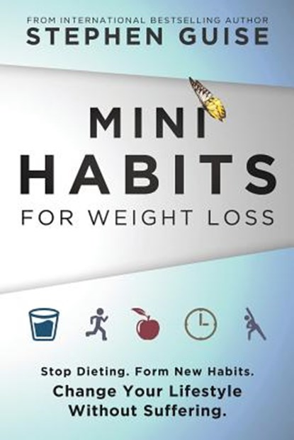 Mini Habits for Weight Loss, GUISE,  Stephen - Paperback - 9780996435444
