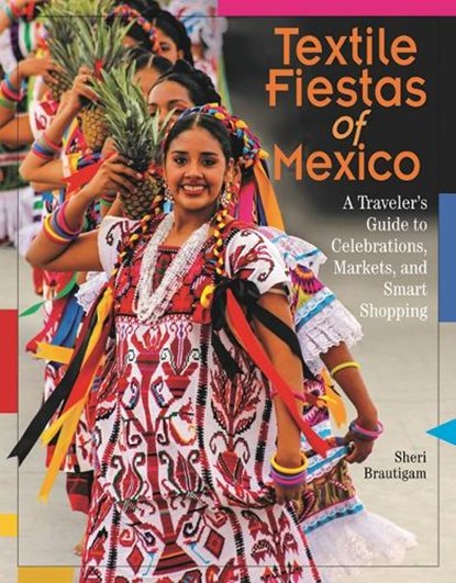 Textile Fiestas of Mexico, Sheri Brautigam - Paperback - 9780996447584