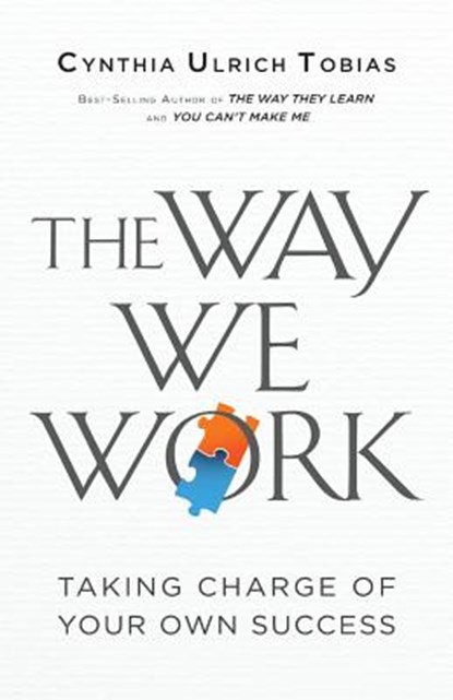 The Way We Work: Taking Charge of Your Own Success, Cynthia Ulrich Tobias - Paperback - 9780996456982