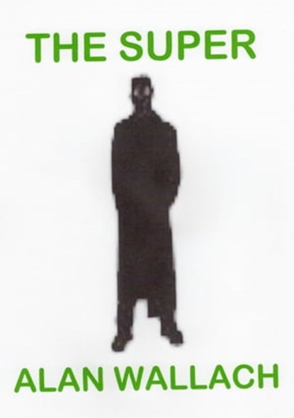 The Super, Alan Wallach - Ebook - 9780996508032