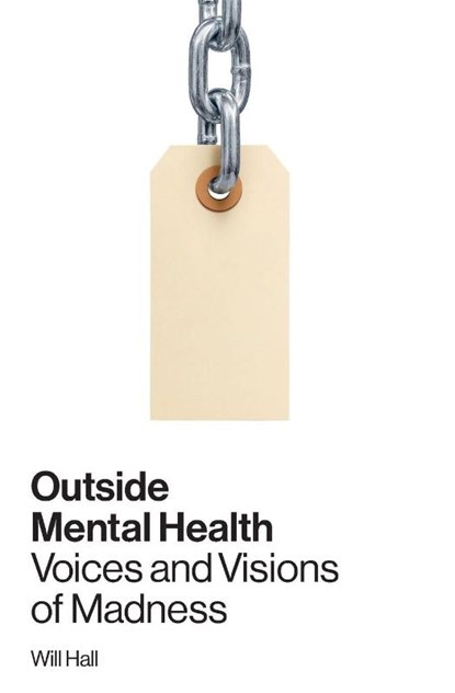 Outside Mental Health, Will Hall - Paperback - 9780996514309