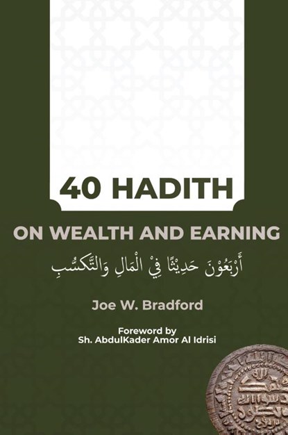 40 Hadith on Wealth and Earning, Joe W Bradford - Paperback - 9780996519250