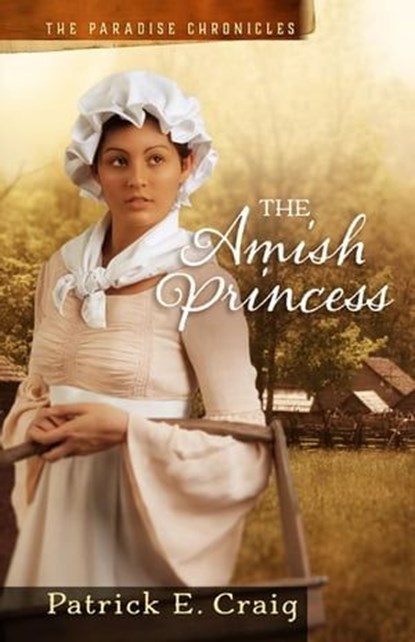 The Amish Princess, Patrick E. Craig - Ebook - 9780996533461